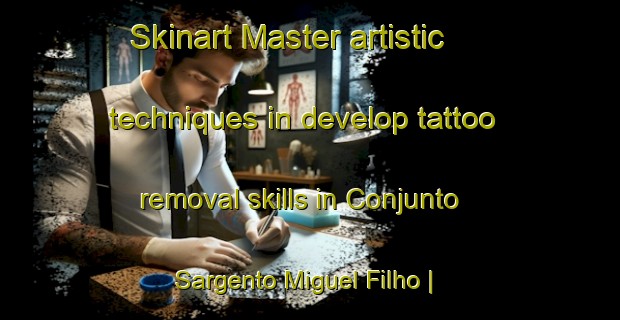 Skinart Master artistic techniques in develop tattoo removal skills in Conjunto Sargento Miguel Filho | RemovalTraining | RemovalClasses | SkinartTraining-Brazil